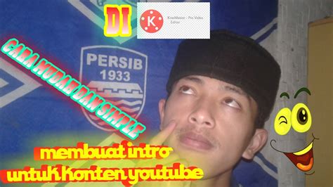 Tutorial Cara Mudah Membuat Video Intro Youtube Di Aplikasi Kine Master