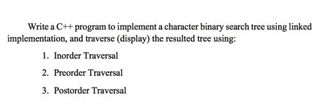 Solved Write A C Program To Implement A Character Binary Search Tree Using Linked