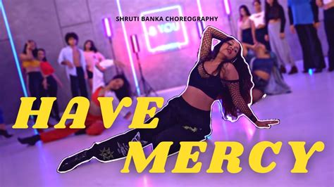 Chl E Have Mercy Dance Break Remix Heels Choreography By Shruti