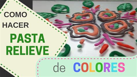 Como Hacer Pasta Relieve De Colores Como Hacer Pasta Manualidades