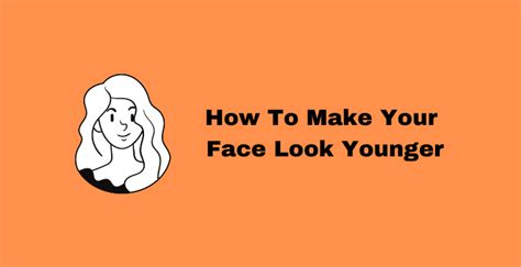 how to make face look younger