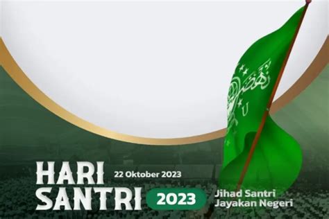 Top 6 Twibbon Hari Santri Nasional 2023 Dijamin Keren Dengan Dominasi