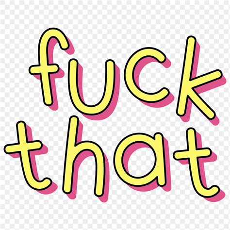 Yellow Fuck That Typography Design Free Png Sticker Rawpixel