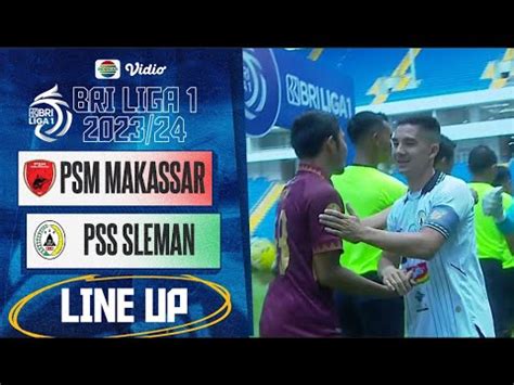 PSM Makassar Vs PSS Sleman Line Up Kick Off BRI Liga 1 2023 24