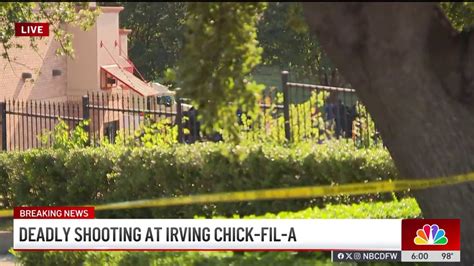 Two Killed After Shooting At Chick Fil A In Irving Nbc 5 Dallas Fort