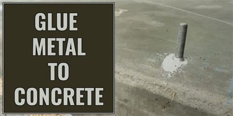 How To Glue Metal to Concrete