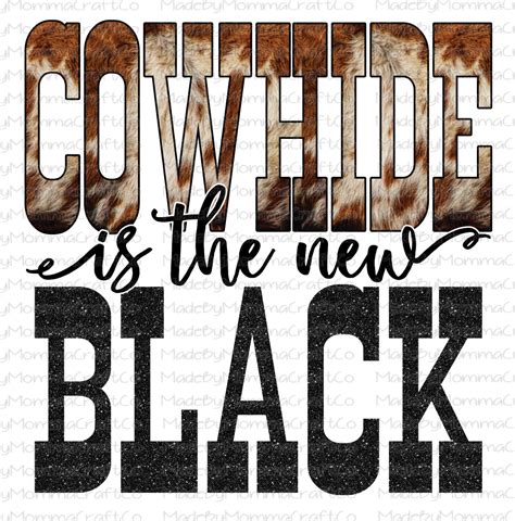 Cowhide Is The New Black Western Cheat Clear Waterslide™ Decal Made