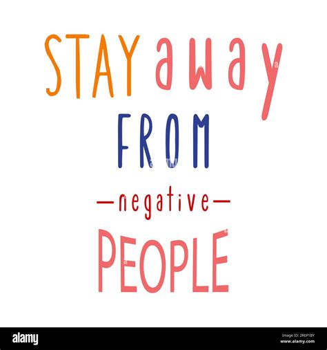 Stay Away From Negative People Inspirational Quotes Everyday Motivation