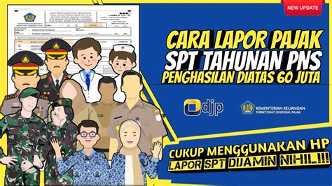 UPDATE Cara Lapor SPT TAHUNAN PNS Penghasilan Diatas 60 Juta