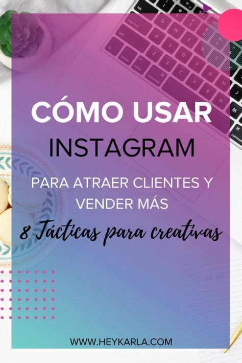 C Mo Usar Instagram Para Atraer Clientes Y Vender M S Artofit