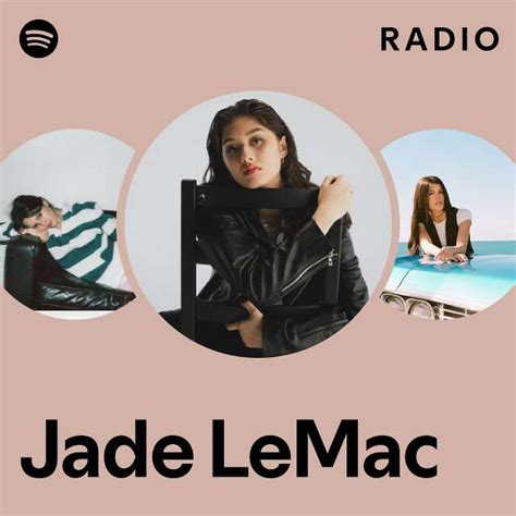 Jade Lemac Radio Playlist By Spotify Spotify