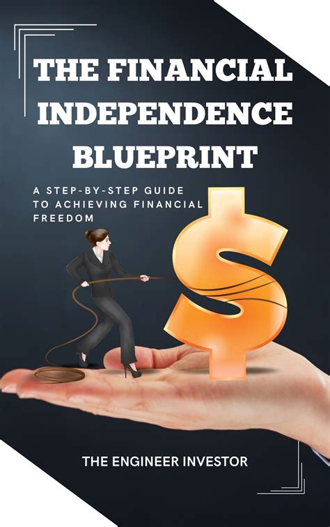 The Financial Independence Blueprint A Step By Step Guide To Achieving