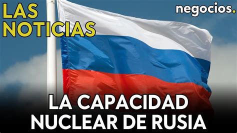 NOTICIAS DE LA MAÑANA Rusia demuestra su capacidad nuclear dos años