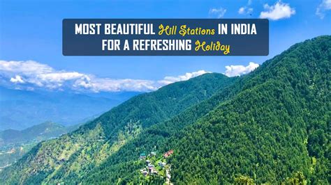 Best Hill Stations In India To Make Your Summer Vacation Memorable