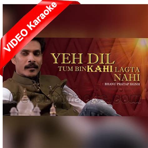 Yeh Dil Tum Bin - Cover - Mp3 + VIDEO Karaoke - Bhanu Pratap Singh