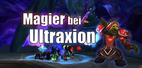 Wow Raid Klassenkunde Magier Bei Ultraxion