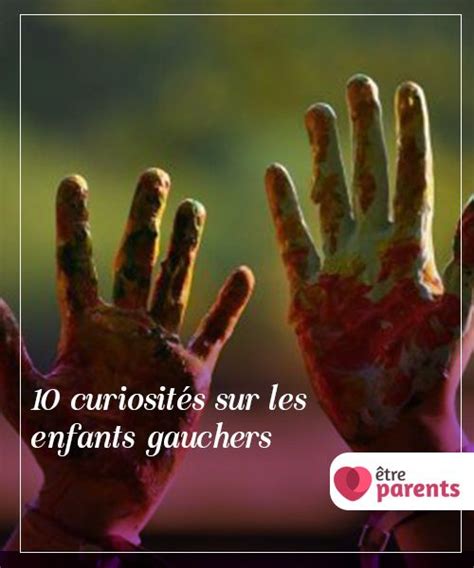 10 curiosités sur les enfants gauchers Dans notre société tout ou