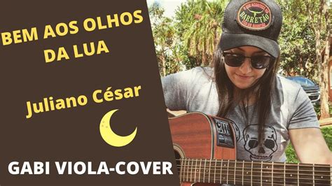 Bem aos olhos da Lua Juliano César Gabi Viola COVER YouTube