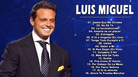 Luis Miguel Grandes Xitos Mix Luis Miguel Sus Mejores Canciones