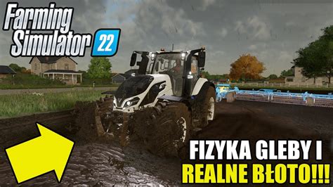 FIZYKA GLEBY I REALNE BŁOTO DO FARMING SIMULATOR 22 YouTube