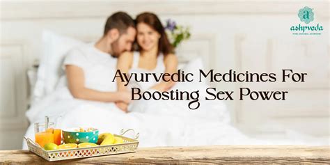 Ayurvedic Medicines For Boosting Sex Power In Men And Women Ashpveda