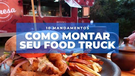 Como Montar Um Food Truck O Que Você Precisa Passo A Passo Youtube