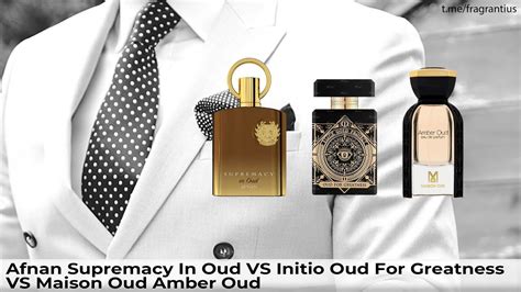 Afnan Supremacy In Oud VS Initio Oud For GreatnessVS Maison Oud Amber