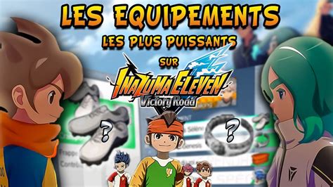 Astuce 4 LES EQUIPEMENTS LES PLUS PUISSANTS SUR INAZUMA ELEVEN