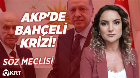 AKP de Bahçeli Krizi Çiğdem Akdemir Söz Meclisi KRT TV YouTube