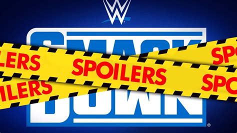 Wwe Smackdown Spoiler For Tonight Involving Top Match At Summerslam