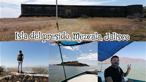 Mezcala Jalisco Visite La Isla Del Presidi Y Su Antigua Prisi N