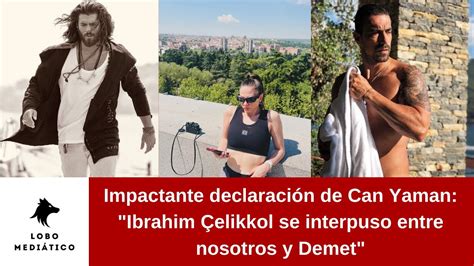 Impactante Declaraci N De Can Yaman Ibrahim Elikkol Se Interpuso