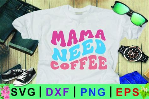 Mama Need Coffee SVG Graphic By Svgartist2 Creative Fabrica