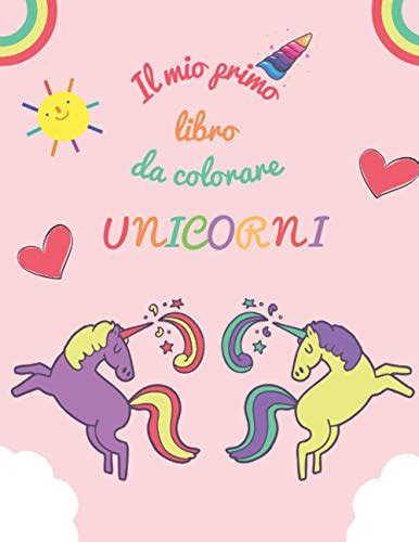 Il Mio Primo Libro Da Colorare Unicorni Da Anno In Poi Album Da