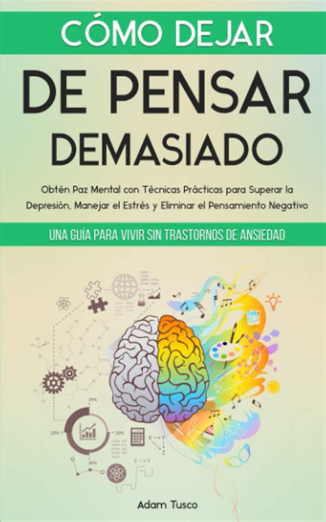 C Mo Dejar De Pensar Demasiado Una Gu A Para Vivir Sin Trastornos De