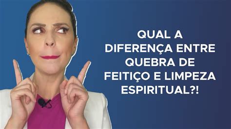 Qual a diferença entre Quebra de Feitiço e Limpeza Espiritual YouTube