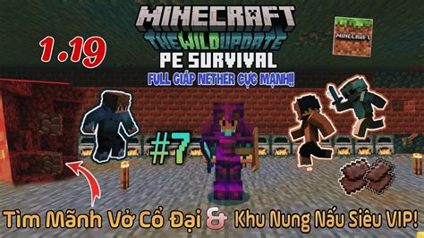 Minecraft Pe Survival 119 TẬp 7 TÌm MẢnh VỠ CỔ ĐẠi Full GiÁp Nether