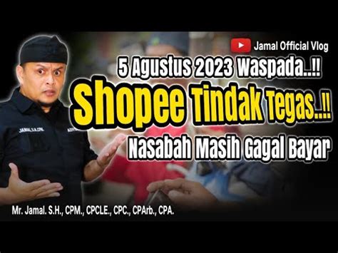 Update Agustus Shopee Tindak Tegas Nasabah Gagal Bayar Youtube