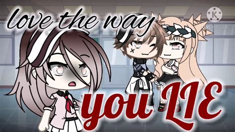 •love The Way You Lie• Glmv Gacha Life {1 } Youtube