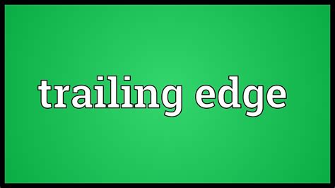 Trailing Edge Meaning Youtube