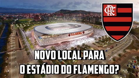 Surge Um Novo Local Para O Poss Vel Est Dio Do Flamengo Entenda Youtube