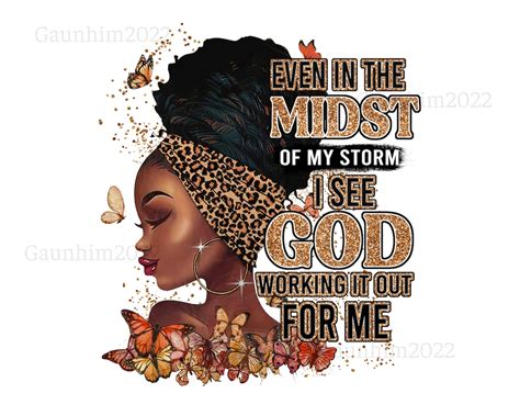 Even In The Midst Of My Storm Png Black Melanin Png Black Women Afro