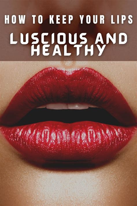 How To Keep Your Lips Luscious And Healthy Create Healthy Lifestyle