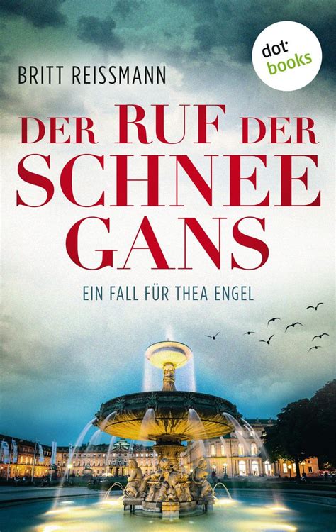 Der Ruf Der Schneegans Ein Fall F R Thea Engel Band Von Britt