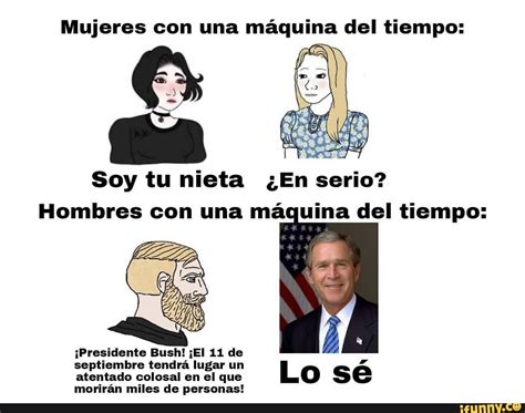 Mujeres Con Una Maquina Del Tiempo Soy Tu Nieta En Serio Hombres Con