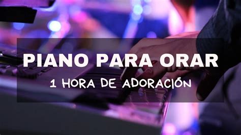 Hora Piano Para Orar M Sica Cristiana Para Adorar Youtube