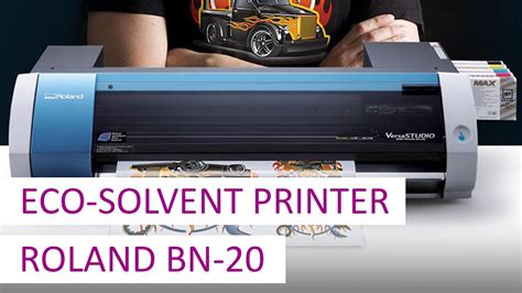 Roland Bn Desktop Eco Solvent Printer Youtube