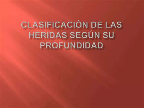 Clasificación de las heridas según su profundidad PPT