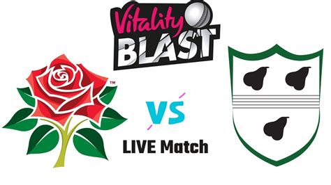 Worcestershire Vs Lancashire Live Match Today Vitality T Blast