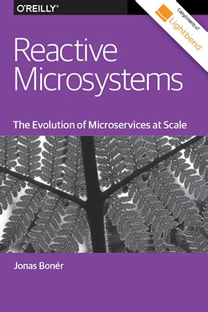 Reactive Microsystems The Evolution Of Microservices At Scale Free